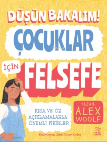 Düşün Bakalım! Çocuklar İçin Felsefe | Alex Woolf | İthaki Çocuk Yayın