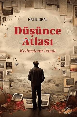 Düşünce Atlası - Kelimelerin İzinde | Halil Oral | Tunç Yayıncılık