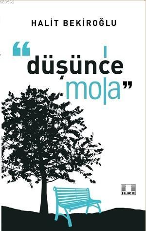 Düşünce Mola | Halit Bekiroğlu | İlke Yayıncılık