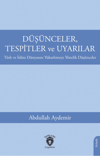 Düşünceler, Tespitler ve Uyarılar Türk ve İslâm Dünyasını Yükseltmeye 