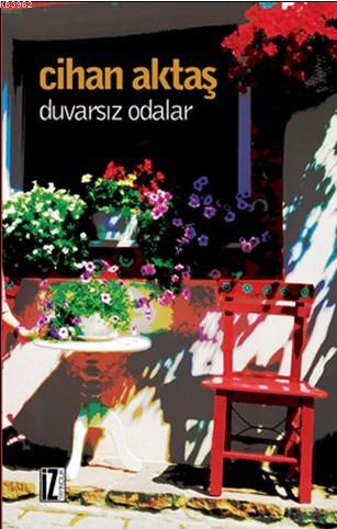 Duvarsız Odalar | Cihan Aktaş | İz Yayıncılık