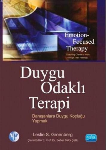 Duygu Odaklı Terapi; Danışanlara Duygu Koçluğu Yapmak | Leslie S. Gree