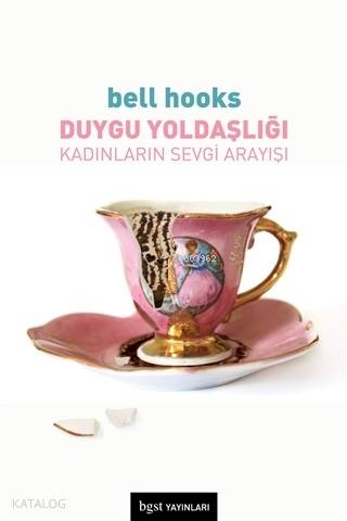 Duygu Yoldaşlığı; Kadınların Sevgi Arayışı | Bell Hooks | Bgst Yayınla