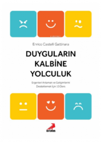 Duyguların Kalbine Yolculuk | Enrico Castelli Gattinara | Erdem Yayınl