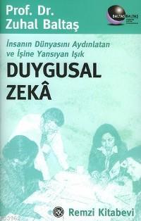 Duygusal Zeka; İnsanın Dünyasını Aydınlatan ve İşine Yansıyan Işık | Z