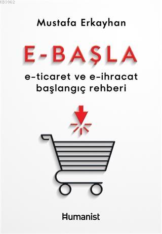 E-Başla; E-Ticaret ve E-İhracat Başlangıç Rehberi | Mustafa Erkayhan |