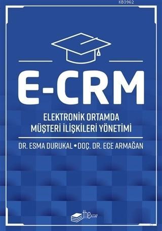 E-CRM Elektronik Ortamda Müşteri İlişkileri Yönetimi | Ece Armağan | T