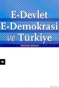 E-Devlet E-Demokrasi ve Türkiye | Özgür Uçkan | Literatür Yayıncılık D