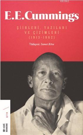 E. E. Cummings; Şiirleri, Yazıları ve Çizimleri (1913-1962) | E. E. Cu