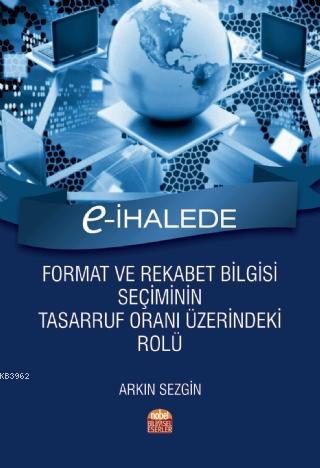 E-İhalede Format ve Rekabet Bilgisi Seçiminin Tasarruf Oranı Üzerindek