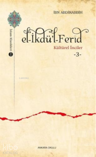 E l- İkdü'l - Ferîd - Kültürel İnciler 3 | İbn Abdirabbih | Ankara Oku