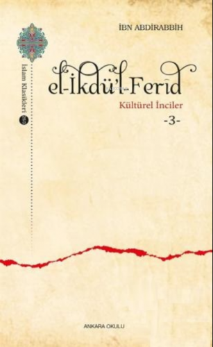 E l- İkdü'l - Ferîd - Kültürel İnciler 3 | İbn Abdirabbih | Ankara Oku