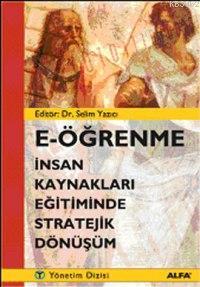 E Öğrenme; İnsan Kaynakları Eğitiminde Stratejik Dönüşüm | Selim Yazıc