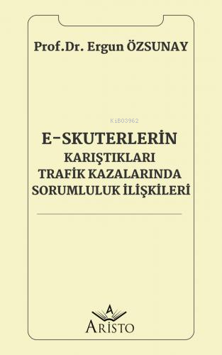 E-Skuterlerin Karıştıkları Trafik Kazalarında Sorumluluk İlişkileri | 