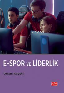 E-Spor ve Liderlik | Orçun Keçeci | Nobel Bilimsel Eserler