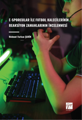 E-Sporcular İle Futbol Kalecilerinin Reaksiyon Zamanlarının İncelenmes