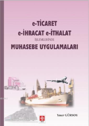 E - Ticaret, E - İhracat , E - İthalat İşlemlerinde Muhasebe Uygulamal