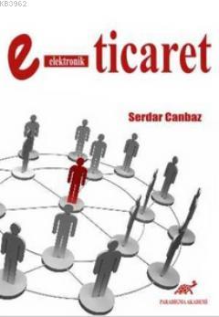 E-Ticaret | Serdar Canbaz | Paradigma Akademi Yayınları