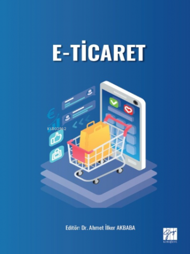 E-Ticaret | Ahmet İlker Akbaba | Gazi Kitabevi