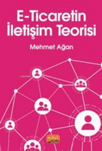 E-Ticaretin İletişim Teorisi | Mehmet Ağan | Nobel Bilimsel Eserler