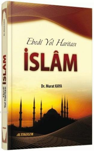 Ebedi Yol Haritası - İslam | Murat Kaya | Erkam Yayınları