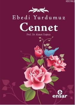 Ebedi Yurdumuz Cennet | Ahmet Coşkun | Ensar Neşriyat