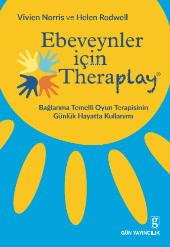 Ebeveynler İçin Theraplay;Bağlanma Temelli Oyun Terapisinin Günlük Hay