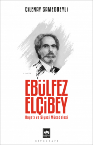 Ebülfez Elçibey | Çilenay Samedbeyli | Ötüken Neşriyat