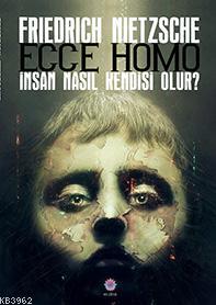 Ecce Homo | Friedrich Nietzsche | Nilüfer Yayıncılık