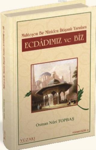 Ecdadımız ve Biz; Muhteşem Bir Maziden İhtişamlı Yarınlara | Osman Nur