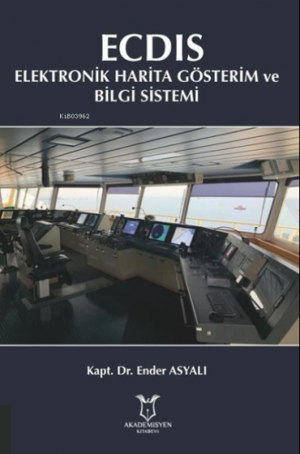 ECDIS - Elektronik Harita Gösterim ve Bilgi Sistemi | Ender Asyalı | A