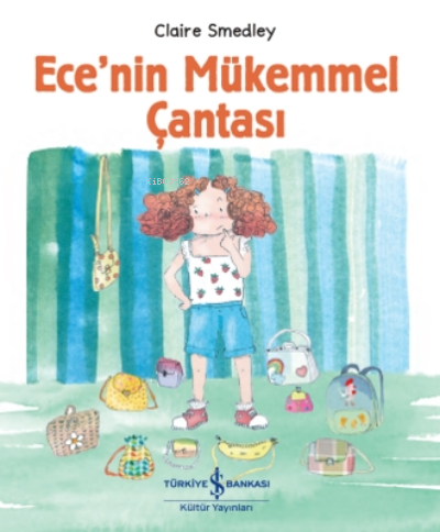 Ece’nin Mükemmel Çantası | Claire Smedley | Türkiye İş Bankası Kültür 