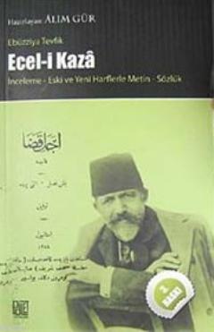 Ecel- i Kaza - İnceleme Yeni ve Eski Harflerle Metin Sözlük | Ebüzziya