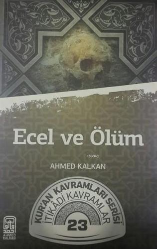 Ecel ve Ölüm | Ahmed Kalkan | Kalemder Yayınları