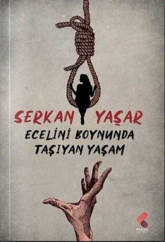 Ecelini Boynunda Taşıyan Yaşam | Serkan Yaşar | Klaros Yayınları