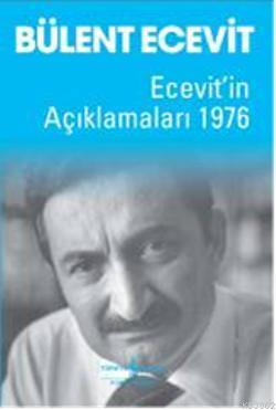 Ecevitin Açıklamaları 1976 | Bülent Ecevit | Türkiye İş Bankası Kültür