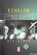 Echelon; İstihbarat Dünyasının Perde Arkası | Ali Çimen | Timaş Yayınl