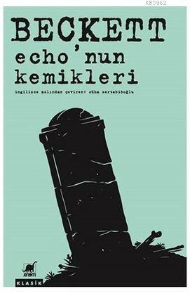 Echo'nun Kemikleri | Samuel Beckett | Ayrıntı Yayınları