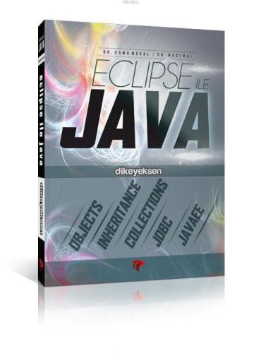 Eclipse ile Java | Esma Meral | Dikeyeksen Yayınevi