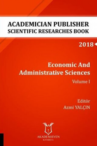 Economic And Administrative Sciences - Volume I (AYBAK 2018 Eylül) | A