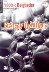 Ecstasy Öyküleri | Frederic Beigbeder | Doğan Kitap