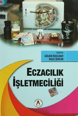 Eczacılık İşletmeciliği | Gülbin Özçelikay | Akademisyen Yayınevi