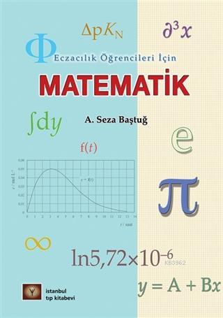 Eczacılık Öğrencileri İçin Matematik | A. Seza Baştuğ | İstanbul Tıp K