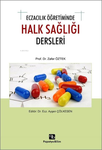 Eczacılık Öğretiminde Halk Sağlığı Dersleri | Zafer Öztek | Papatya Bi