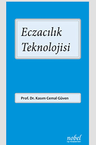 Eczacılık Teknolojisi | Kasım Cemal Güven | Nobel Tıp Kitabevi