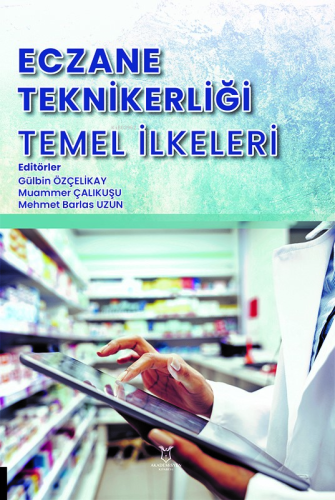 Eczane Teknikerliği Temel İlkeleri | Gülbin Özçelikay | Akademisyen Ki