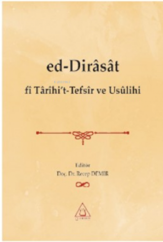 Ed-Dirâsât fi Tarihi’t-Tefsir ve Usulihi | Recep Demir | Üniversite Ya