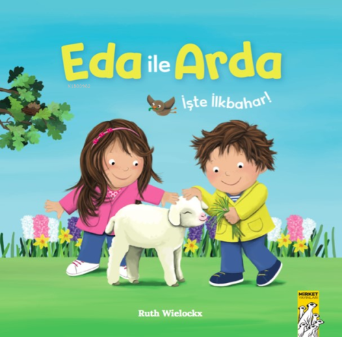 Eda ile Arda - İşte İlkbahar! | Ruth Wielockx | Mirket Yayınları