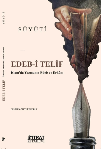 Edeb-i Telif;İslam'da Yazmanın Edeb ve Erkânı | Celâlüddîn Süyûtî | Fı