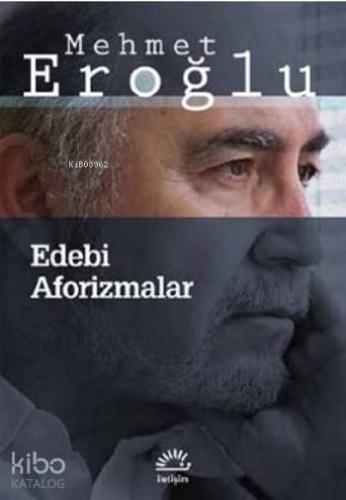 Edebi Aforizmalar | Mehmet Eroğlu | İletişim Yayınları